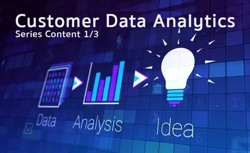Customer Data Analytics การวิเคราะห์ข้อมูลลูกค้าช่วยธุรกิจได้มากกว่าที่คุณคิด