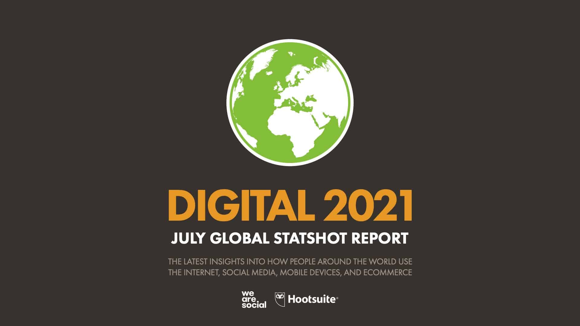 46 ข้อสรุปจากรายงาน Digital Stat 2021 ครึ่งหลังของปี จาก We Are Social