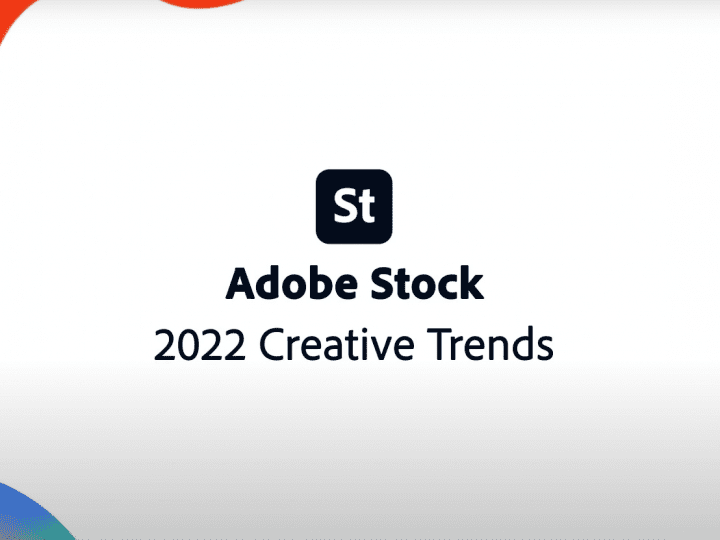 การคาดการณ์ Creative Trends 2022 ที่น่าจับตาจาก Adobe Stock – พลังบวกมาแรง